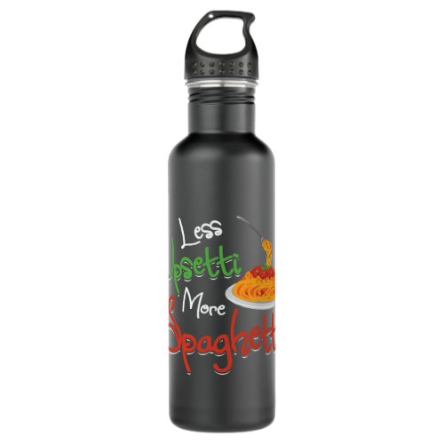 Less Upsetti More Spaghetti Italian National Pasta Stainless Steel Water Bottle