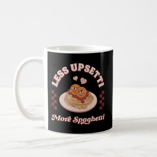 Less Upsetti More Spaghetti Spaghetti Pajama Coffee Mug