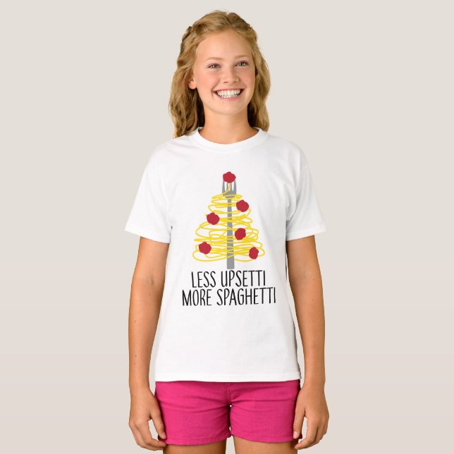 Less Upsetti More Spaghetti     T-Shirt (Front Full)
