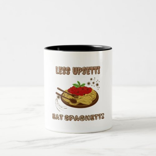 Less Upsetti More Spaghetti  Two_Tone Coffee Mug