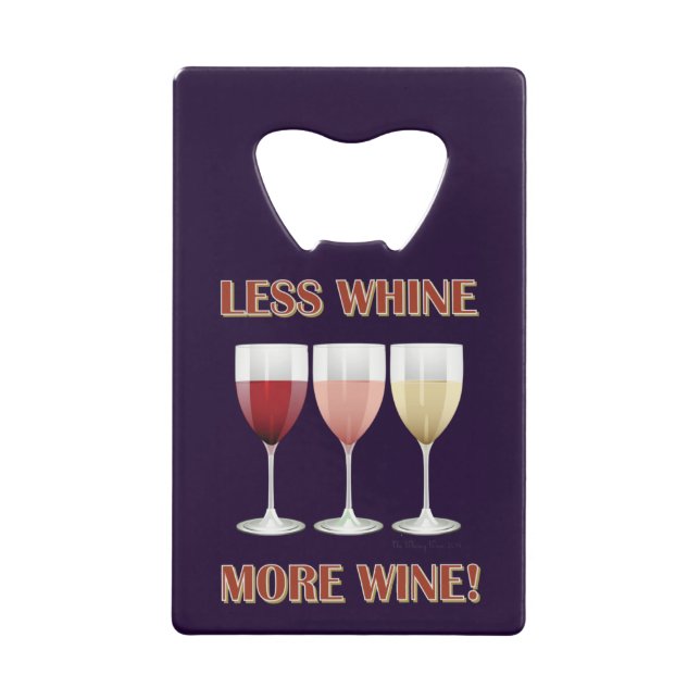 LESS WHINE, MORE WINE! CREDIT CARD BOTTLE OPENER (Front)