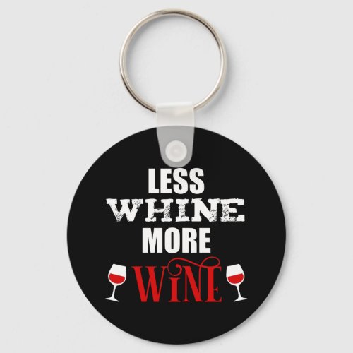 Less Whine More Wine Funny Wine Lover Keychain