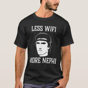 Less Wifi More Nephi Funny LDS Quote Meme or Missi T-Shirt