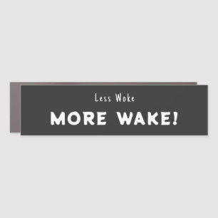 Less woke, More Wake Car Magnet