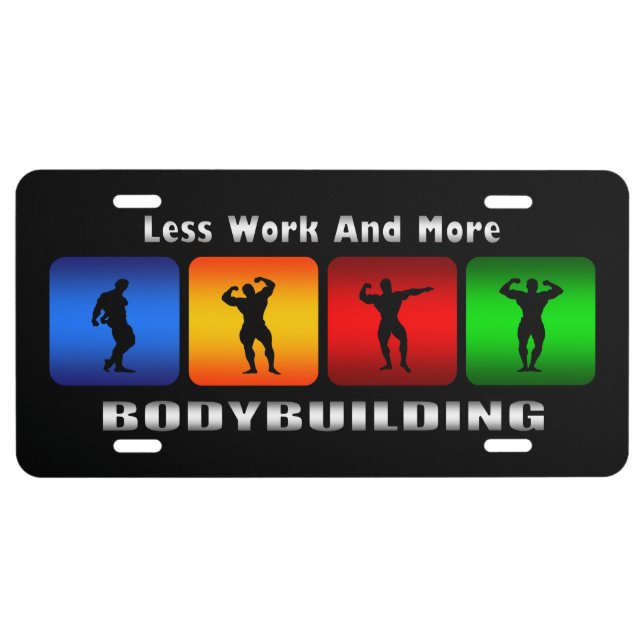 Less Work And More Bodybuilding (Black) License Plate (Front)