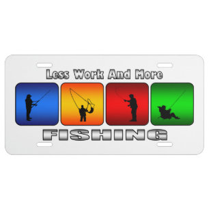 Less Work And More Fishing (White) License Plates