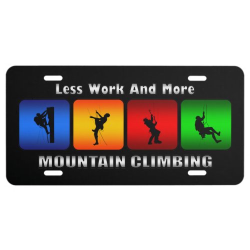 Less Work And More Mountain Climbing Black License Plate