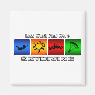 Less Work And More Skydiving Magnet
