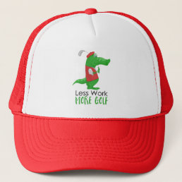 Less Work More Golf Funny Golfing Gator Trucker Hat