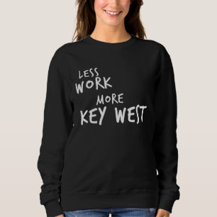 Less Work More Key West Sweatshirt
