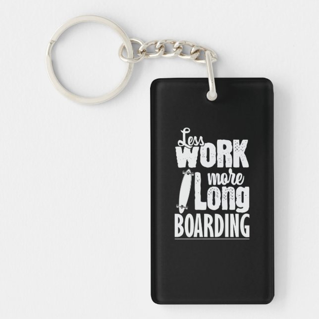 Less work more longboard skateboard keychain (Front)