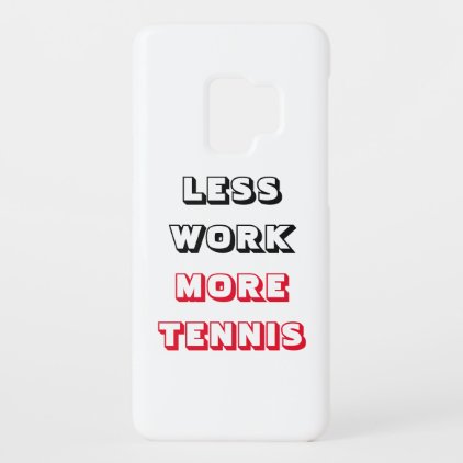 Less Work More Tennis Custom Typographic Text Case-Mate Samsung Galaxy S9 Case