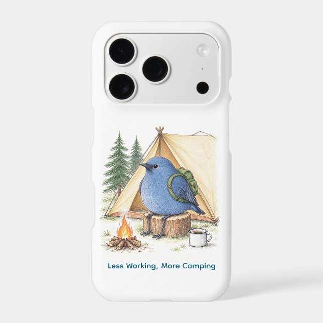 "Less Working, More Camping" Funny Bluebird Case-Mate iPhone Case (Back)