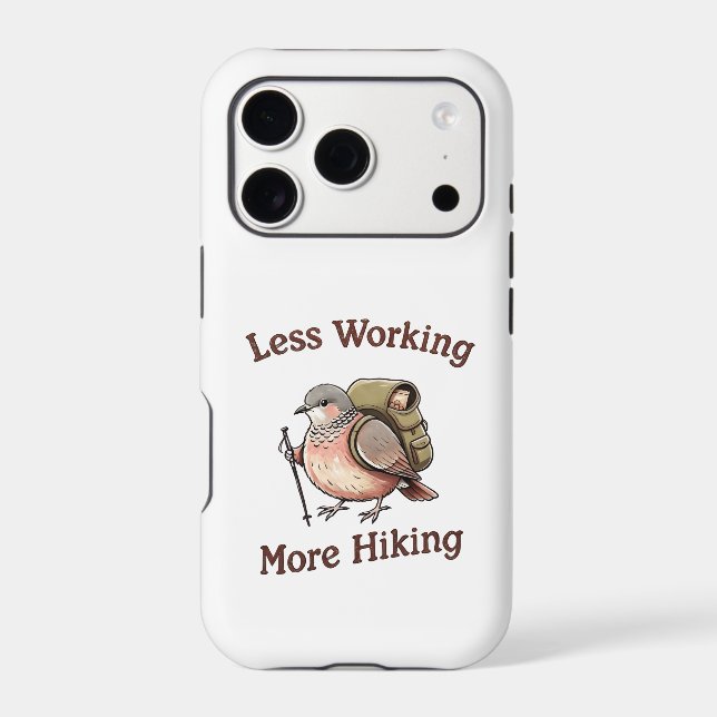 "Less Working, More Hiking" Funny Dove Bird Case-Mate iPhone Case (Back)