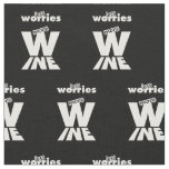 Less Worries More Wine Fabric