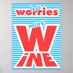 Less Worries, More Wine, Poster