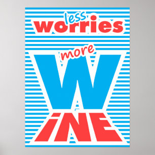 Less Worries, More Wine Poster
