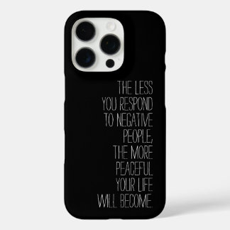 Less you respond to negative people Quote black iPhone 16 Pro Case
