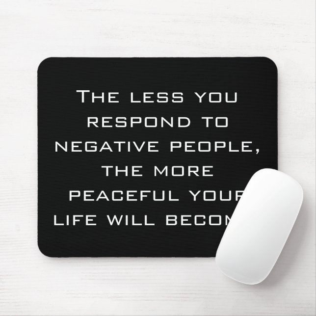 Less you respond to negative people Quote | Black Mouse Pad (With Mouse)