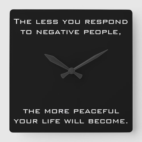 Less you respond to negative people Quote  Black Square Wall Clock