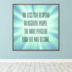 Less you respond to negative people Quote Canvas Print