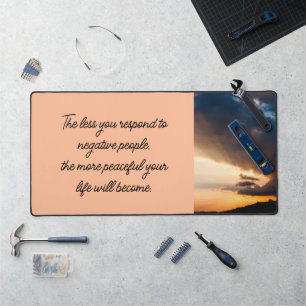 Less you respond to negative people sunset  peach desk mat