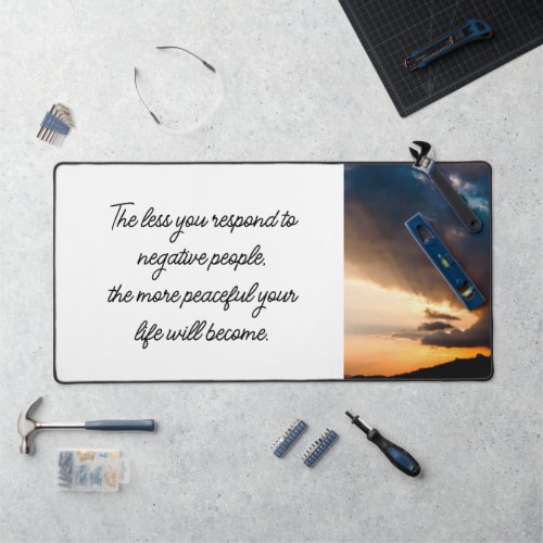 Less you respond to negative people sunset white desk mat