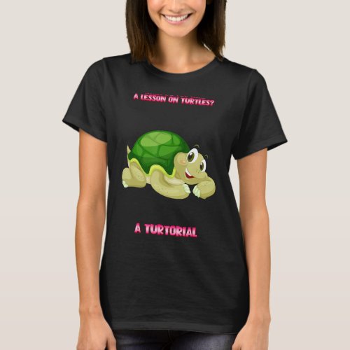 Lesson About Turtles Tutorial Funny Humor T_Shirt