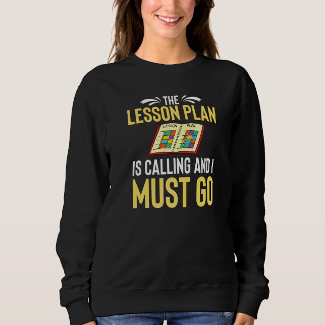 Lesson Plan Teacher Preschool Planner School  2 Sweatshirt (Front)