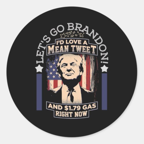 Let39s Go Brandon Mean Tweets Gas American Trump A Classic Round Sticker