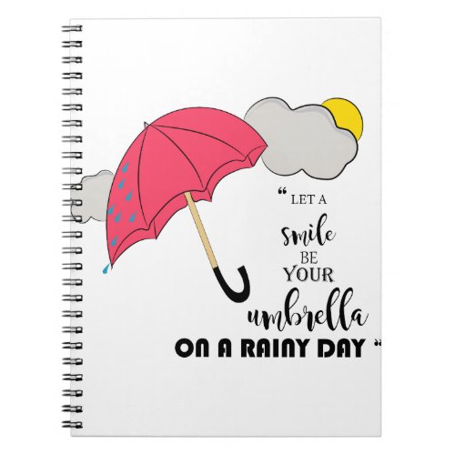 let a smile be your umbrella on a rainy day notebook