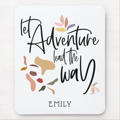 Let Adventure Lead The Way Motivating Quote Mouse Pad