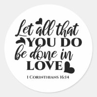 Let All Be Done in Love - 1 Cor 16:14
