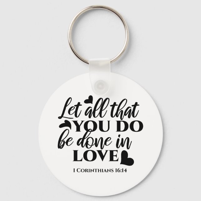 Let All Be Done in Love - 1 Cor 16:14 Keychain (Front)