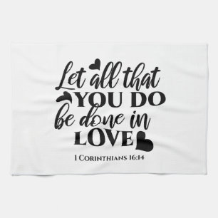 Let All Be Done in Love - 1 Cor 16:14 Kitchen Towel