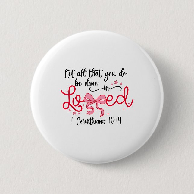 Let All That You Do Be Done In Love Christian Vale Button (Front)