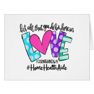 Let All That You Do Be Done In Love Home Health Ai Cards