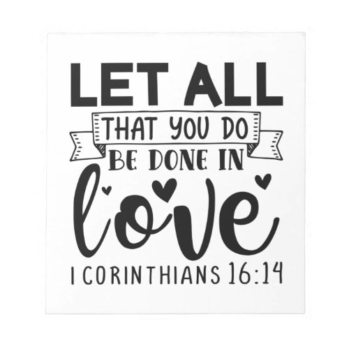 Let All That You Do Be Done In Love Icorinthians 1 Notepad