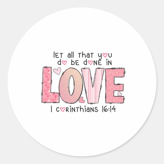 Let All That You Done Love Bible Verse Valentine C Classic Round Sticker (Front)