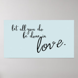 Let All You Do Be Done In Love Quote Poster