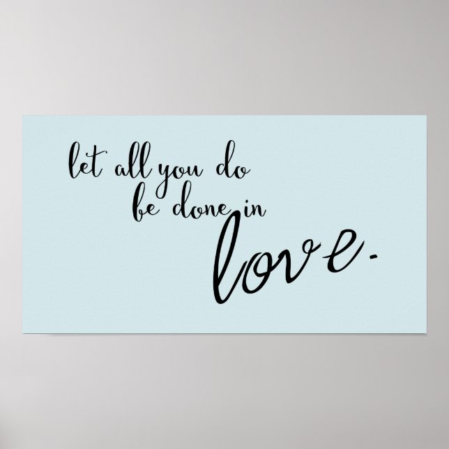 Let All You Do Be Done In Love Quote Poster (Front)