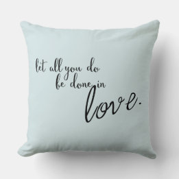 Let All You Do Be Done In Love Quote Throw Pillow