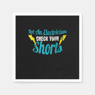 Let An Electrician Check Your Shorts Funny Napkins