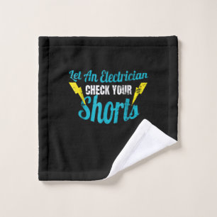 Let An Electrician Check Your Shorts Funny Wash Cloth