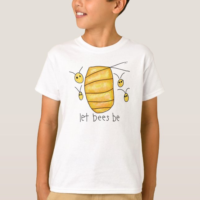 "Let Bees Be" T-Shirt (Front)