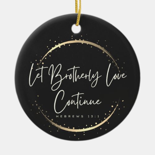 Let Brotherly Love Continue  Ceramic Ornament