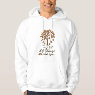 Let Change Color You – Inspirational Autumn Tree D Hoodie