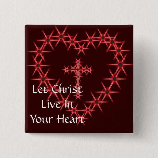 LET CHRIST LIVE IN YOUR HEART PINBACK BUTTON (Front)