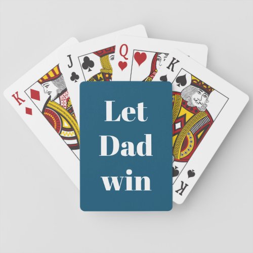 Let Dad win funny saying typography novelty Playing Cards