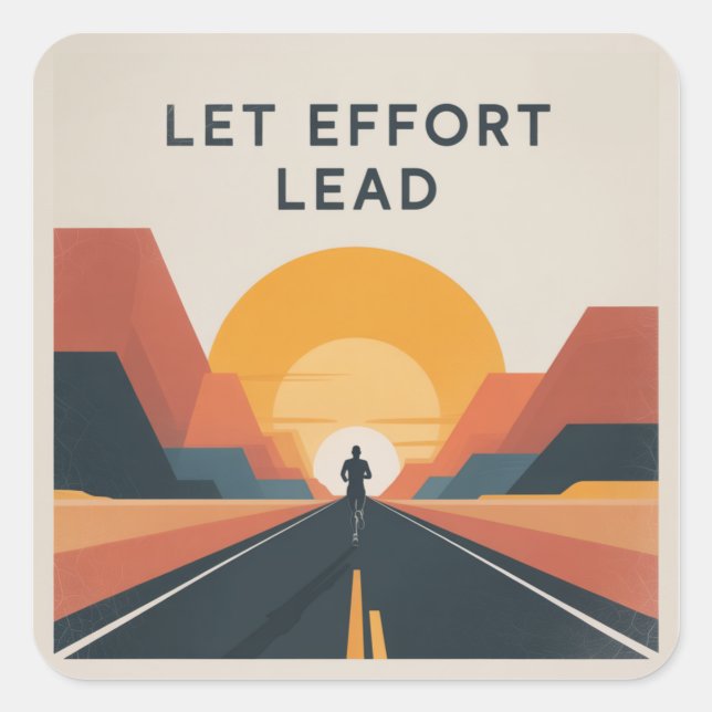 Let Effort Lead Square Sticker (Front)